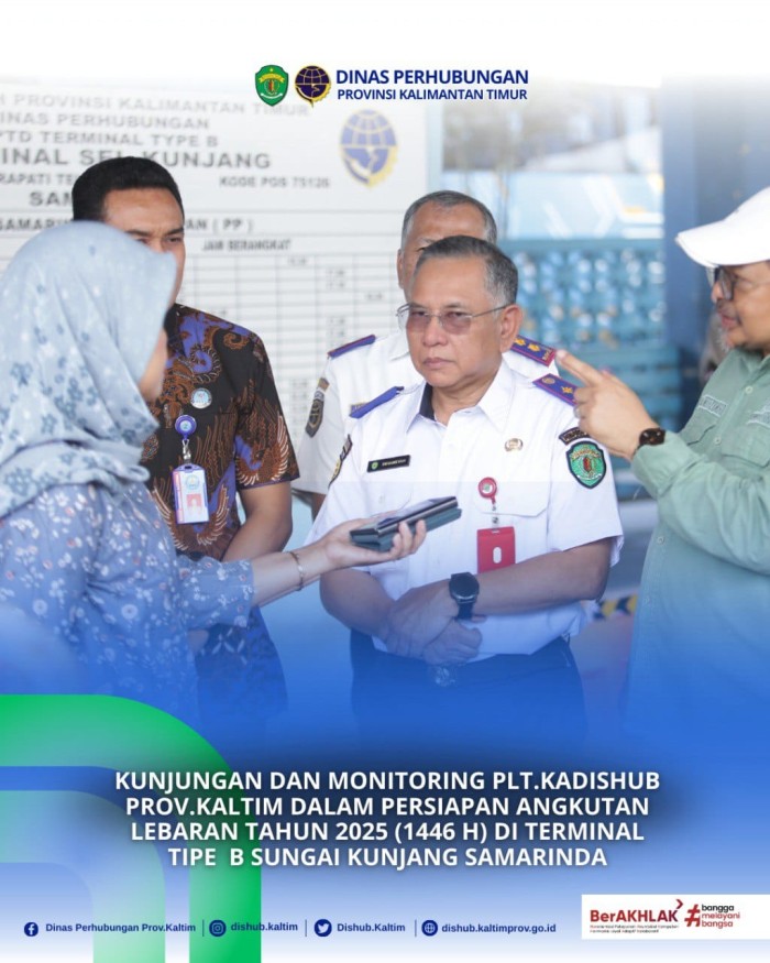 KUNJUNGAN DAN MONITORING PLT.KADISHUB PROV.KALTIM DALAM PERSIAPAN ANGKUTAN LEBARAN TAHUN 2025 (1446 H) DI TERMINAL TIPE  B SUNGAI KUNJANG SAMARINDA
