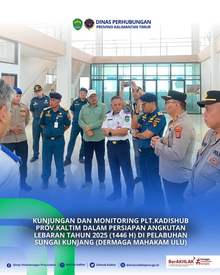 KUNJUNGAN DAN MONITORING PLT.KADISHUB PROV.KALTIM DALAM PERSIAPAN ANGKUTAN LEBARAN TAHUN 2025 (1446 H) DI PELABUHAN SUNGAI KUNJANG (DERMAGA MAHAKAM ULU)